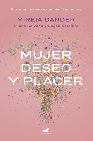 Mujer, deseo y placer | Darder, Mireia / Salvadó, Luana / Gallifa, Eugènia | Llibreria La Figaflor - Abrera