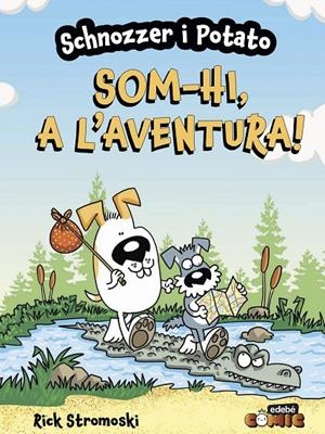 SCHNOZZER I POTATO: SOM-HI, A L'AVENTURA! | Stromoski, Rick | Llibreria La Figaflor - Abrera