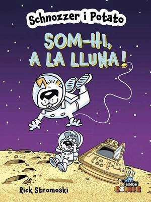 SCHNOZZER I POTATO: SOM-HI, A LA LLUNA! | Stromoski, Rick | Llibreria La Figaflor - Abrera