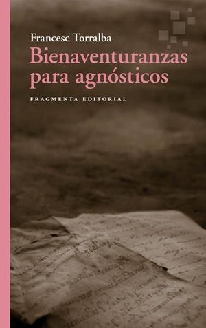 Bienaventuranzas para agnósticos | Torralba, Francesc | Llibreria La Figaflor - Abrera