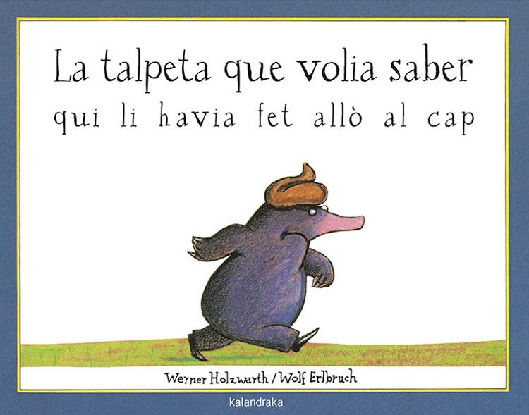 La talpeta que volia saber qui li havia fet allò al cap | Holzwarth, Werner | Llibreria La Figaflor - Abrera
