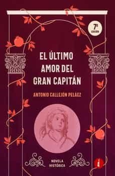 EL ÚLTIMO AMOR DEL GRAN CAPITÁN | CALLEJÓN PELÁEZ,ANTONIO | Llibreria La Figaflor - Abrera