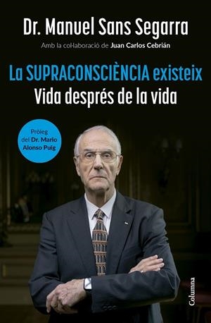 La Supraconsciència existeix | Dr. Manuel Sans Segarra / Cebrián, Juan Carlos | Llibreria La Figaflor - Abrera