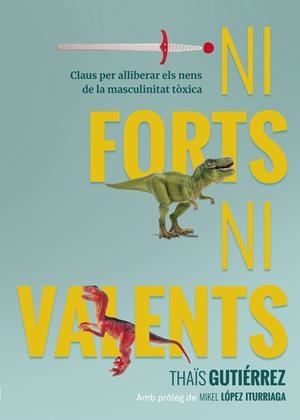 Ni forts, ni valents | Gutiérrez, Thaïs | Llibreria La Figaflor - Abrera