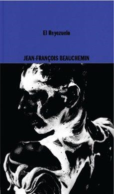 El reyezuelo | Beauchemin, Jean-Francois | Llibreria La Figaflor - Abrera