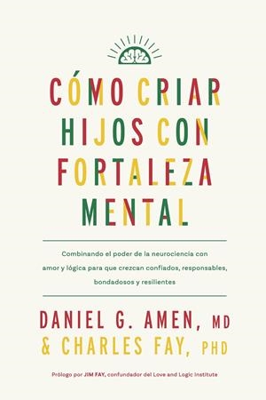 Cómo criar hijos con fortaleza mental | Amen, Daniel G. / Fay, Charles | Llibreria La Figaflor - Abrera
