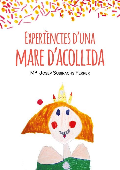 Experiències d'una mare d'acollida | Subirachs Ferrer, Mª Josep | Llibreria La Figaflor - Abrera