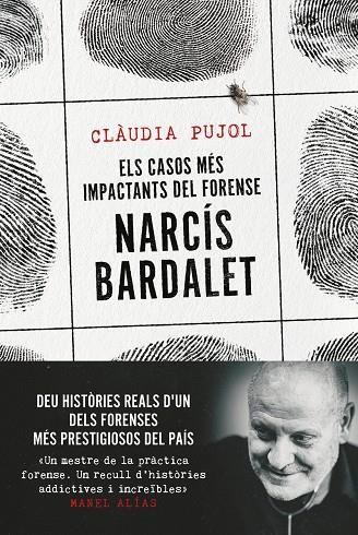 Els casos més impactants del forense Narcís Bardalet | Pujol Devesa, Clàudia / Bardalet Viñals, Narcís | Llibreria La Figaflor - Abrera