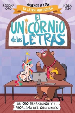 El unicornio de las letras 2 - Un oso trabajador y el problema del ordenador | Oro, Begoña | Llibreria La Figaflor - Abrera