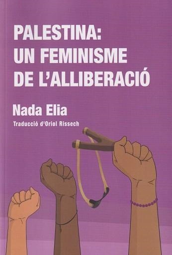 Palestina: un feminisme de l'alliberació | Elia, Nada | Llibreria La Figaflor - Abrera