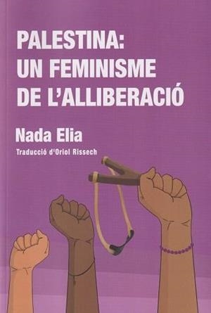Palestina: un feminisme de l'alliberació | Elia, Nada | Llibreria La Figaflor - Abrera