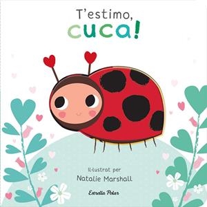 T'estimo, cuca! Llibre de cartró amb troquells | Marshall, Natalie / Edwards, Nicola | Llibreria La Figaflor - Abrera