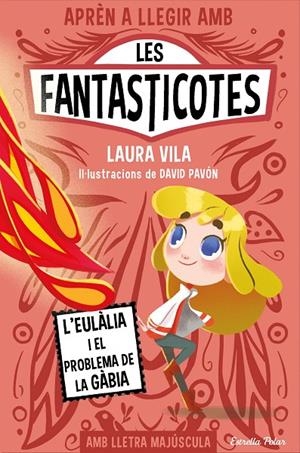 Aprèn a llegir amb les Fantasticotes 5. L'Eulàlia i el problema de la gàbia | Vila, Laura | Llibreria La Figaflor - Abrera
