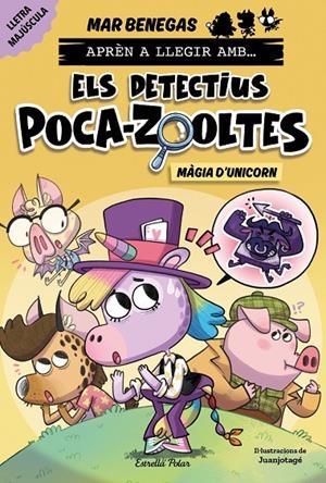 Aprèn a llegir amb Els detectius Poca-zooltes 4. Màgia d'unicorn | Benegas, Mar | Llibreria La Figaflor - Abrera