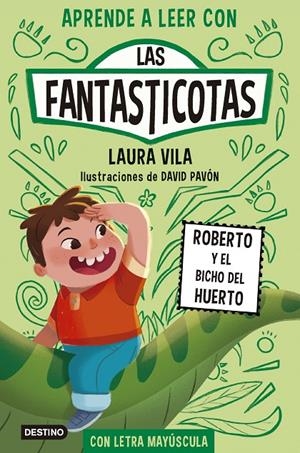 Aprende a leer con Las Fantasticotas 10. Roberto y el bicho del huerto | Vila, Laura | Llibreria La Figaflor - Abrera
