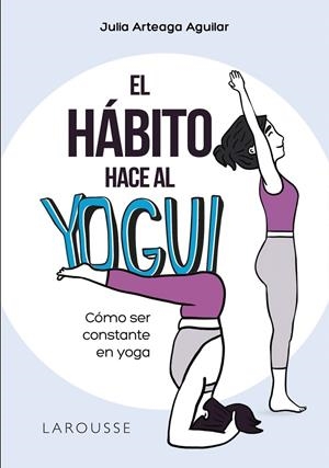 El hábito hace al yogui | Arteaga Aguilar, Julia | Llibreria La Figaflor - Abrera
