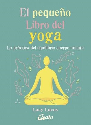 El pequeño Libro del yoga | Lucas, Lucy | Llibreria La Figaflor - Abrera