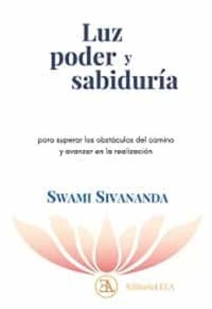 LUZ PODER Y SABIDURÍA | SIVANANDA, SWAMI | Llibreria La Figaflor - Abrera