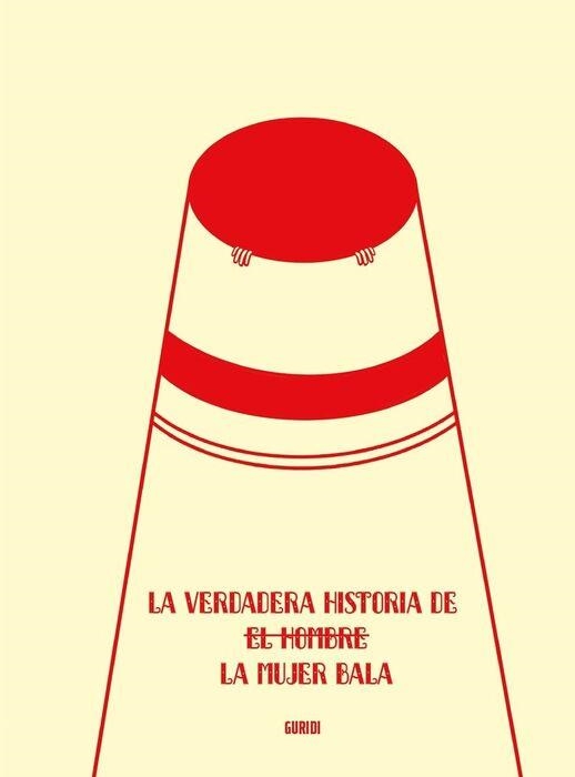 LA VERDADERA HISTORIA DE LA MUJER BALA | Nieto Guridi, Raúl | Llibreria La Figaflor - Abrera