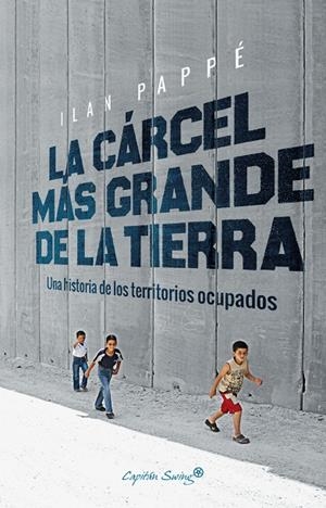 La cárcel más grande de la tierra | Pappé, Ilan | Llibreria La Figaflor - Abrera