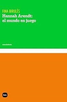 Hannah Arendt: el mundo en juego | Birulés, Fina | Llibreria La Figaflor - Abrera