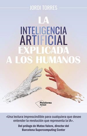La inteligencia artificial explicada a los humanos | Torres, Jordi | Llibreria La Figaflor - Abrera