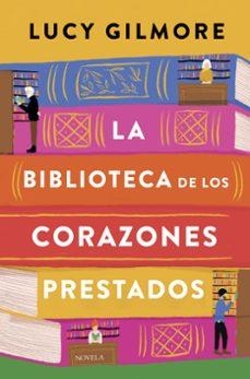 LA BIBLIOTECA DE LOS CORAZONES PRESTADOS | GILMORE, LUCY | Llibreria La Figaflor - Abrera