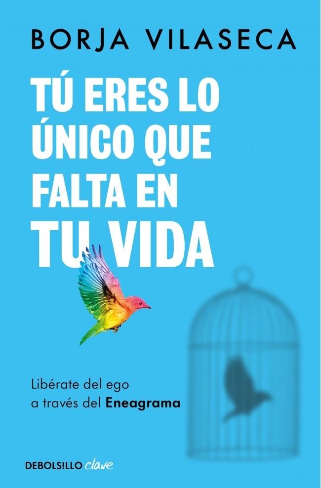 Tú eres lo único que falta en tu vida. Libérate del ego a través del Eneagrama | Vilaseca, Borja | Llibreria La Figaflor - Abrera