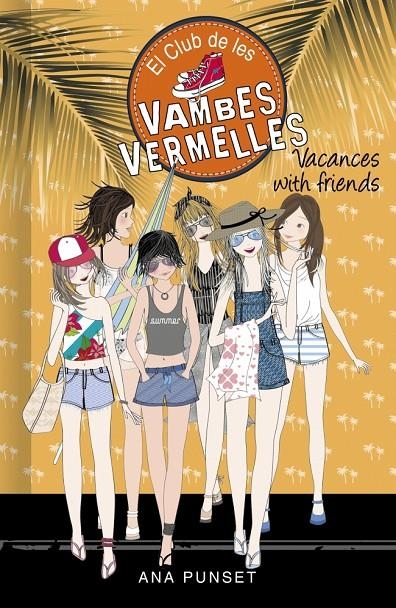 El Club de les Vambes Vermelles 19 - Vacances with friends | Punset, Ana | Llibreria La Figaflor - Abrera