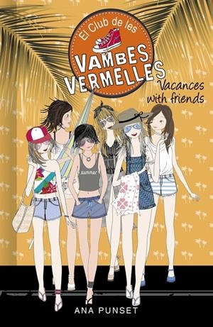 El Club de les Vambes Vermelles 19 - Vacances with friends | Punset, Ana | Llibreria La Figaflor - Abrera