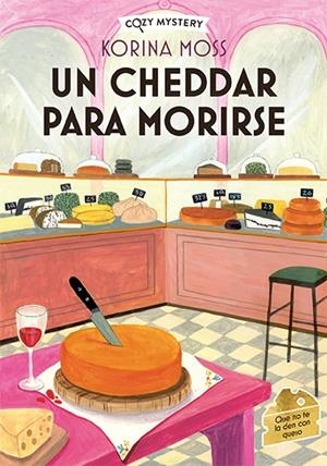 Un cheedar para morirse (Cozy Mystery) | Moss, Korina | Llibreria La Figaflor - Abrera