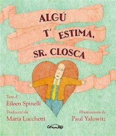 ALGÚ T'ESTIMA SR. CLOSCA | SPINELLI, ELIEEN | Llibreria La Figaflor - Abrera