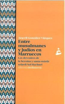 Entre musulmanes y judíos en Marruecos | GONZÁLEZ VÁZQUEZ, ARACELI | Llibreria La Figaflor - Abrera