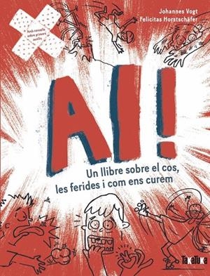 Ai! Un llibre sobre el cos, les ferides i com ens curem | Vogt, Johannes / Horstchäfer, Felicites | Llibreria La Figaflor - Abrera