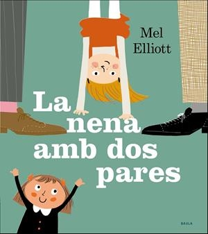La nena amb dos pares | Elliot, Mel | Llibreria La Figaflor - Abrera