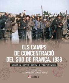 ELS CAMPS DE CONCENTRACIÓ DEL SUD DE FRANÇA, 1939 | GARCIA RAFFI, JOSEP-VICENT | Llibreria La Figaflor - Abrera