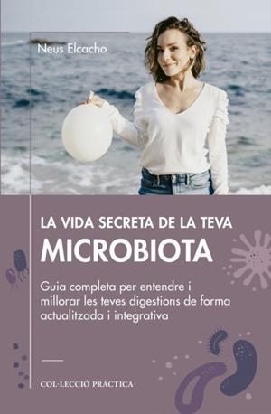 LA VIDA SECRETA DE LA TEVA MICROBIOTA | Elcacho, Neus | Llibreria La Figaflor - Abrera