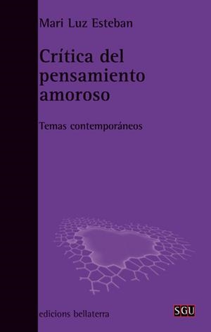 CRÍTICA DEL PENSAMIENTO AMOROSO | Esteban Galarza, Mariluz | Llibreria La Figaflor - Abrera