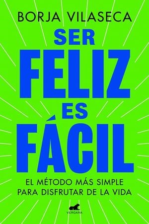 Ser feliz es fácil | Vilaseca, Borja | Llibreria La Figaflor - Abrera
