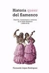 Historia queer del flamenco (4ªED) | López Rodríguez, Fernando | Llibreria La Figaflor - Abrera