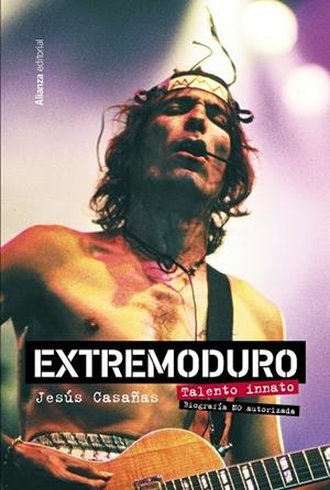 Extremoduro. Talento innato. Biografía no autorizada | Casañas López, Jesús | Llibreria La Figaflor - Abrera