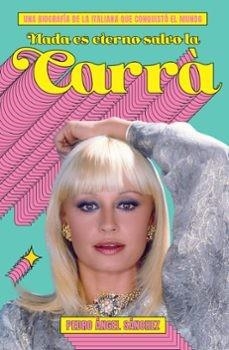 Nada es eterno salvo la Carrà | Sánchez, Pedro Ángel | Llibreria La Figaflor - Abrera