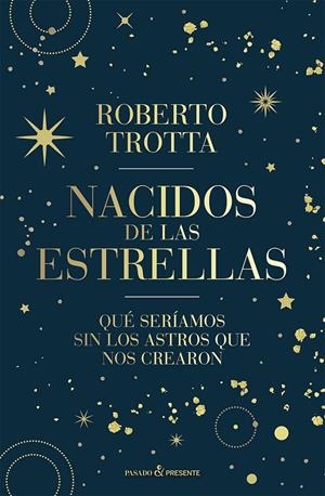 NACIDOS DE LAS ESTRELLAS | TROTTA, ROBERTO | Llibreria La Figaflor - Abrera