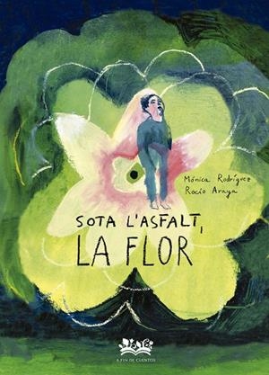 Sota l´asfalt, la flor | Rodríguez Suárez, Mónica | Llibreria La Figaflor - Abrera