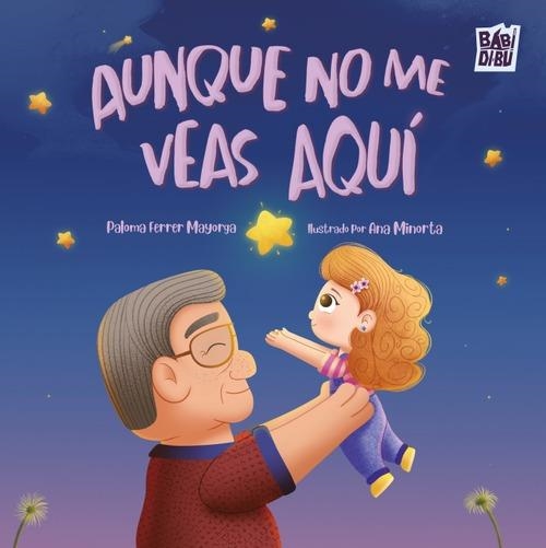 Aunque no me veas aquí | Ferrer Mayorga, Paloma / Minorta Niño, Ana Maria | Llibreria La Figaflor - Abrera