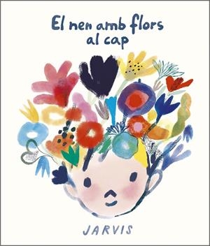 El nen amb flors al cap | Jarvis | Llibreria La Figaflor - Abrera