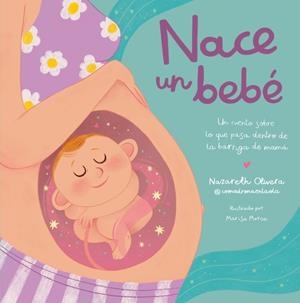 Nace un bebé. Un cuento sobre lo que pasa dentro de la barriga de mamá | Olivera Belart (@comadronaenlaola), Nazareth | Llibreria La Figaflor - Abrera