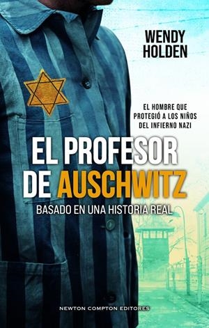 El profesor de Auschwitz. Basado en una historia real. Fredy Hirsch: el judío qu | Holden, Wendy | Llibreria La Figaflor - Abrera