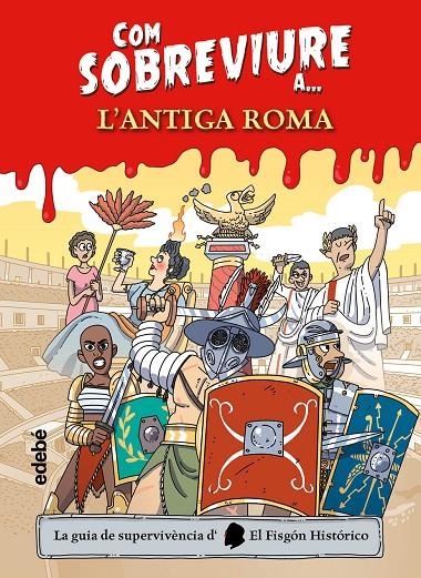 COM SOBREVIURE A L'ANTIGA ROMA | El Fisgón histórico | Llibreria La Figaflor - Abrera