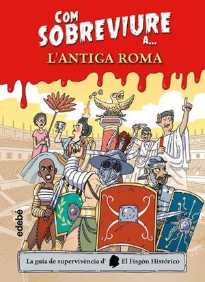 COM SOBREVIURE A L'ANTIGA ROMA | El Fisgón histórico | Llibreria La Figaflor - Abrera